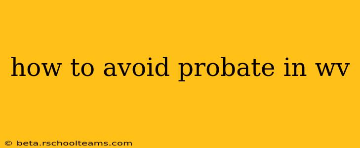 how to avoid probate in wv