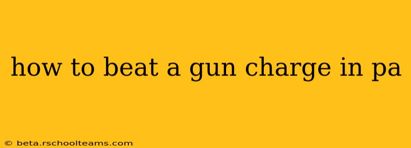 how to beat a gun charge in pa