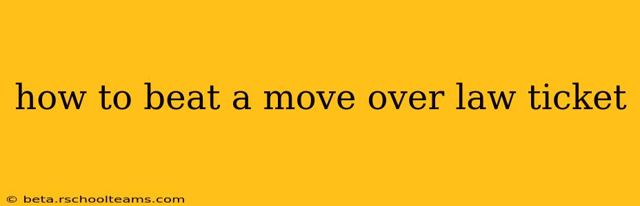 how to beat a move over law ticket