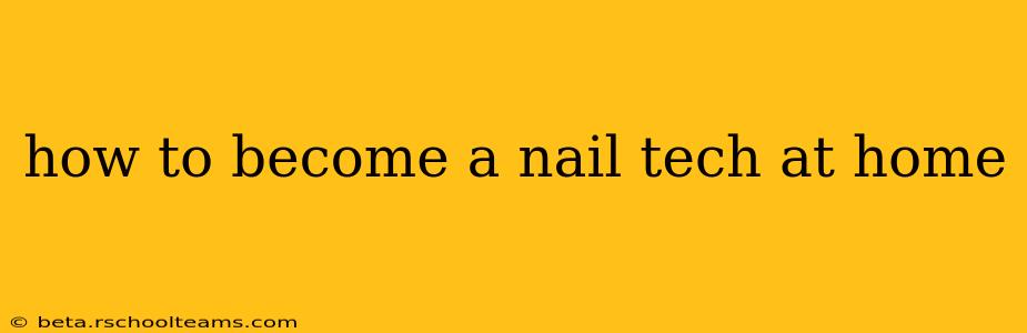 how to become a nail tech at home
