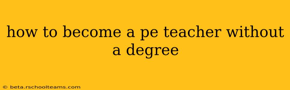 how to become a pe teacher without a degree