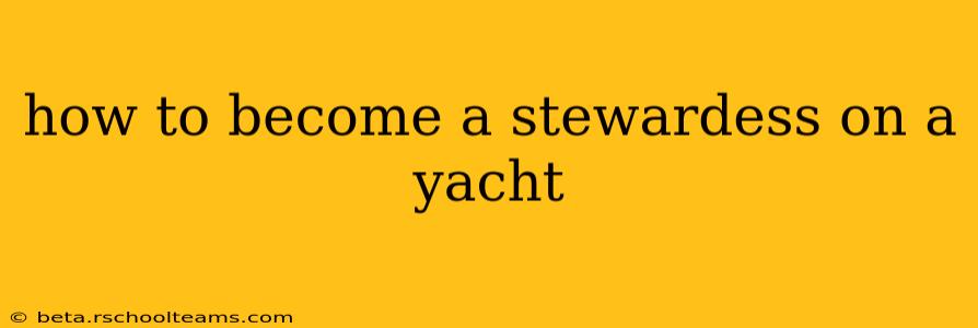how to become a stewardess on a yacht