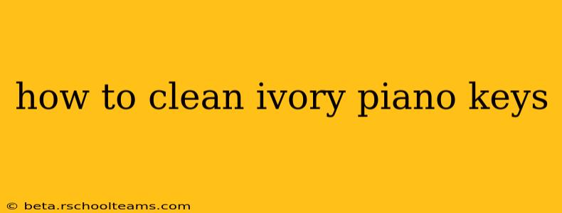 how to clean ivory piano keys