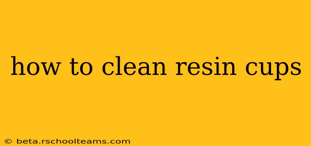how to clean resin cups