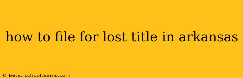 how to file for lost title in arkansas