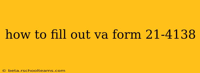 how to fill out va form 21-4138