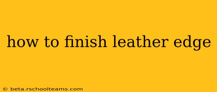 how to finish leather edge