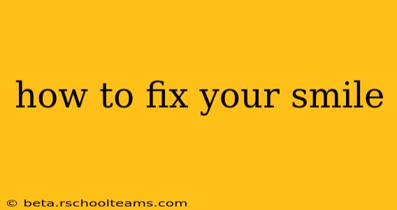 how to fix your smile