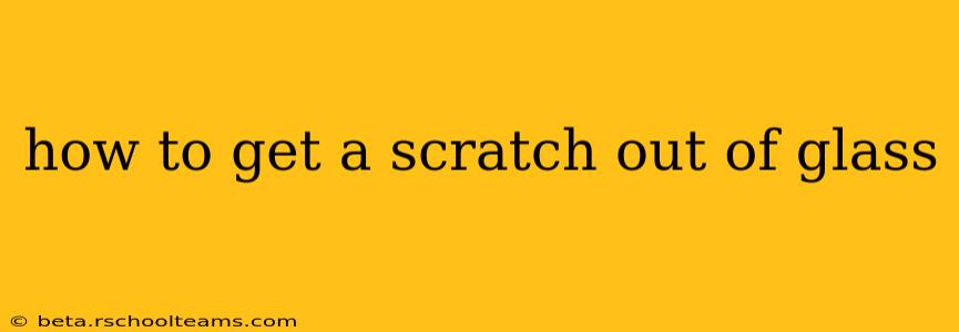 how to get a scratch out of glass