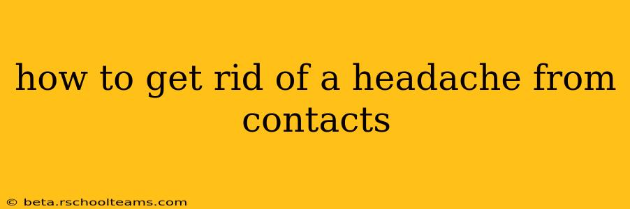 how to get rid of a headache from contacts