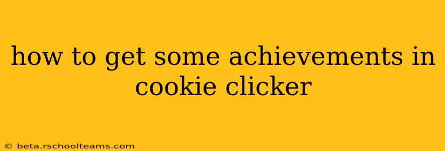 how to get some achievements in cookie clicker
