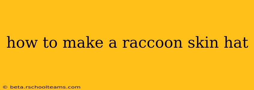 how to make a raccoon skin hat