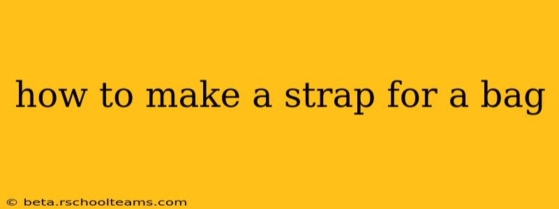 how to make a strap for a bag