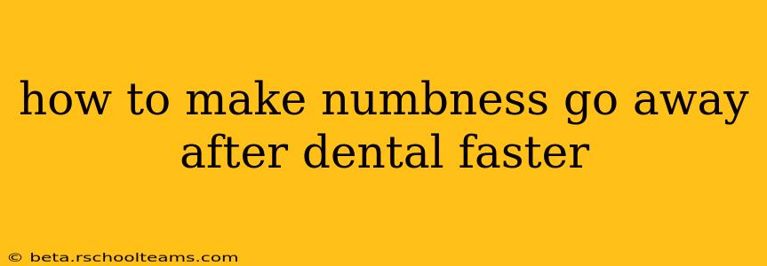 how to make numbness go away after dental faster