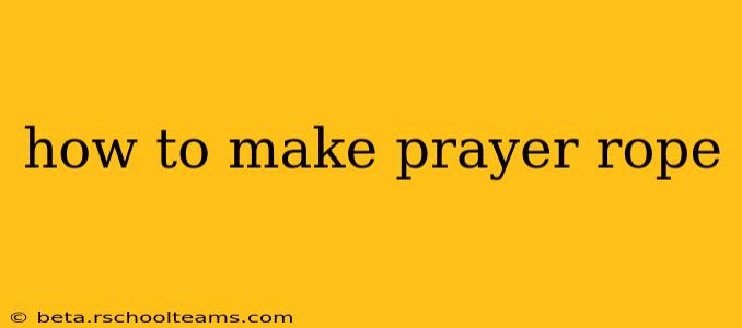 how to make prayer rope