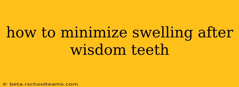 how to minimize swelling after wisdom teeth