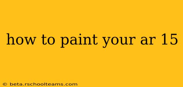 how to paint your ar 15
