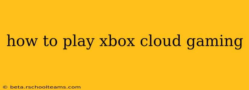 how to play xbox cloud gaming