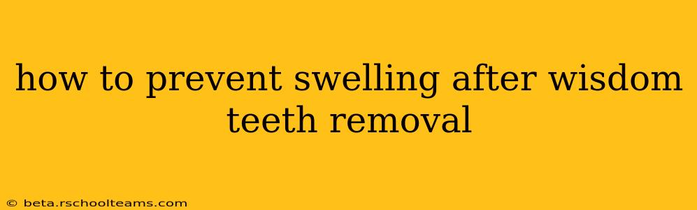 how to prevent swelling after wisdom teeth removal