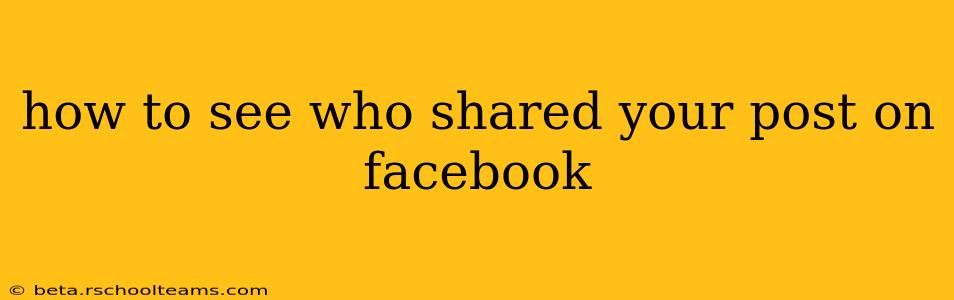 how to see who shared your post on facebook