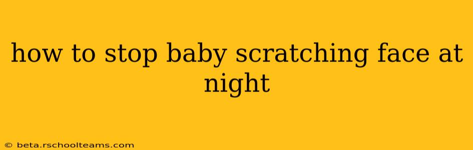 how to stop baby scratching face at night