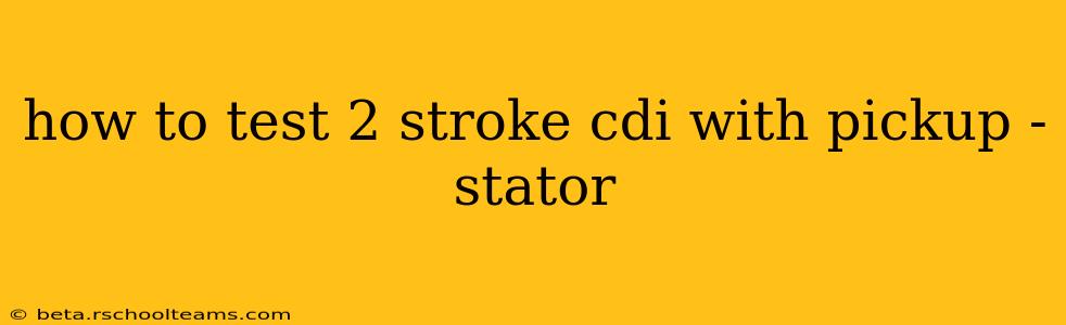 how to test 2 stroke cdi with pickup -stator