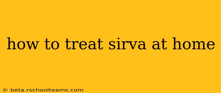 how to treat sirva at home