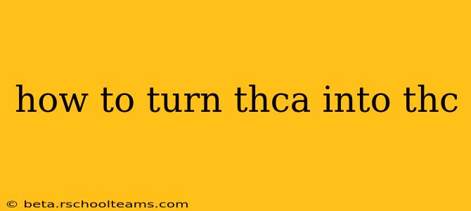 how to turn thca into thc
