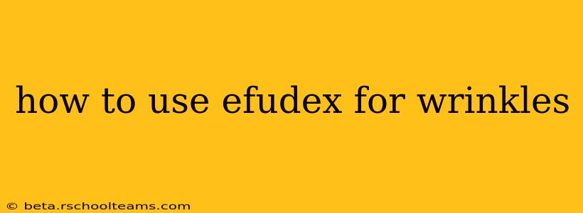 how to use efudex for wrinkles