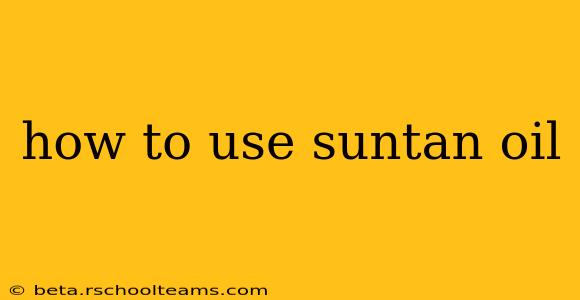 how to use suntan oil