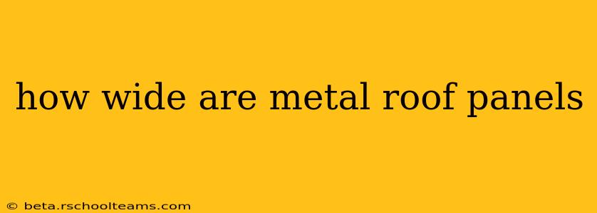 how wide are metal roof panels