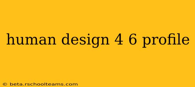 human design 4 6 profile