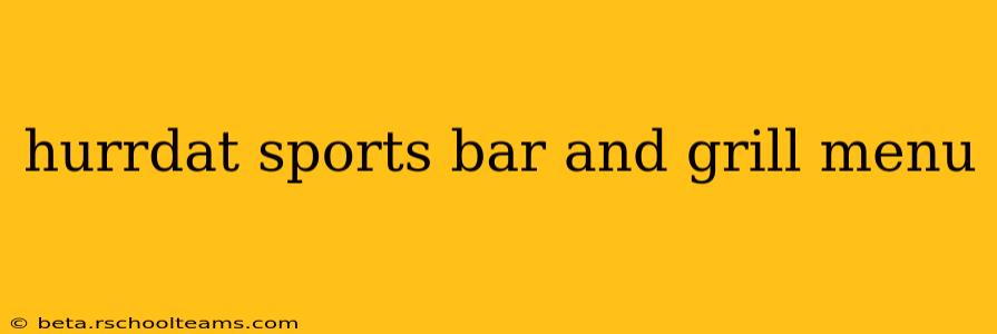 hurrdat sports bar and grill menu