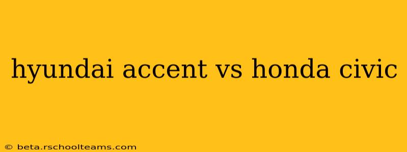 hyundai accent vs honda civic