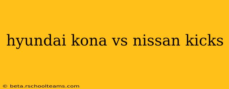 hyundai kona vs nissan kicks