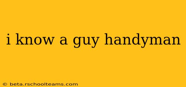 i know a guy handyman