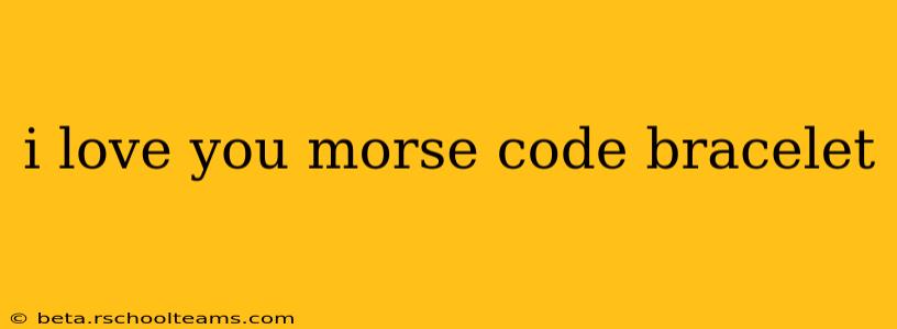 i love you morse code bracelet