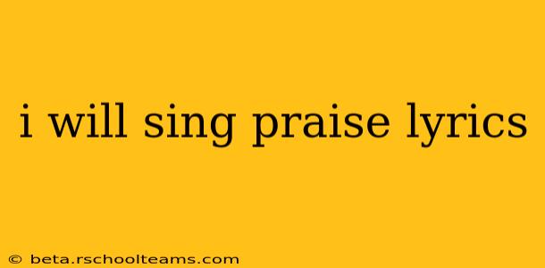 i will sing praise lyrics