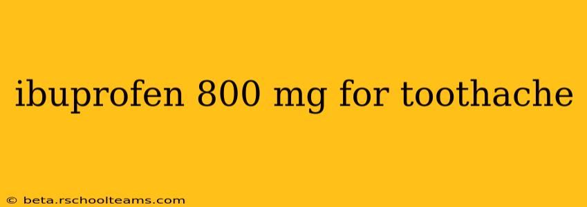 ibuprofen 800 mg for toothache