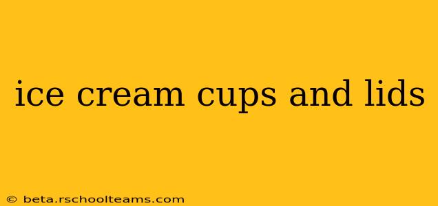 ice cream cups and lids