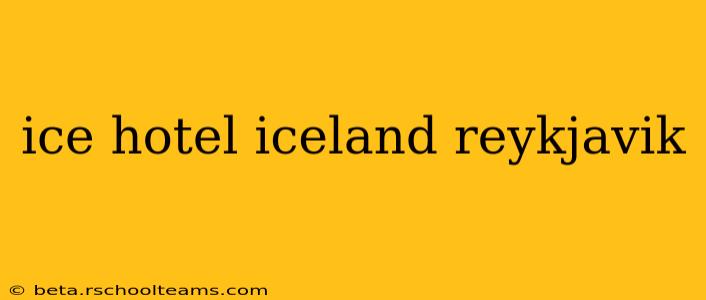 ice hotel iceland reykjavik