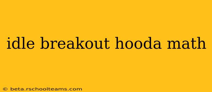 idle breakout hooda math