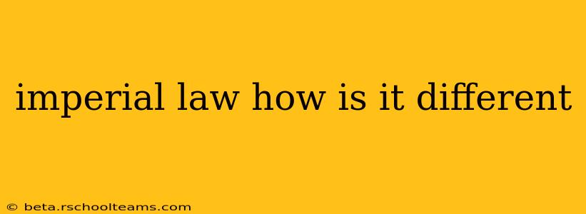 imperial law how is it different