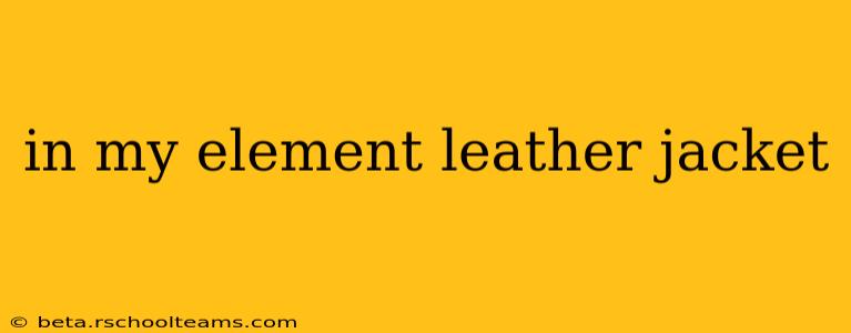 in my element leather jacket