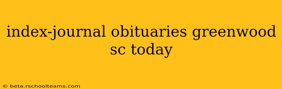 index-journal obituaries greenwood sc today