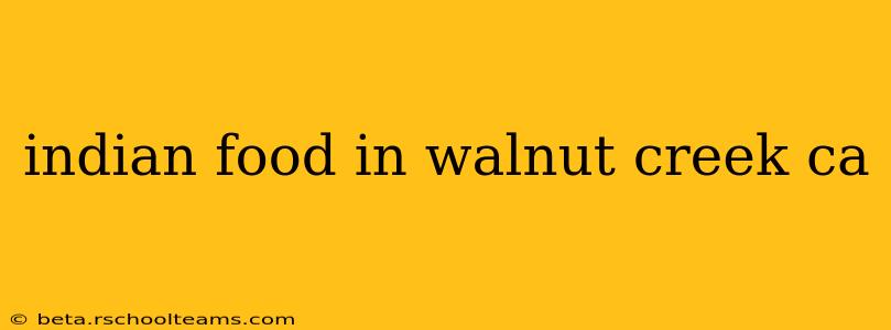 indian food in walnut creek ca