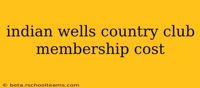 indian wells country club membership cost