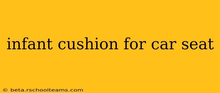 infant cushion for car seat