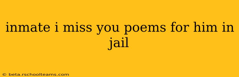 inmate i miss you poems for him in jail