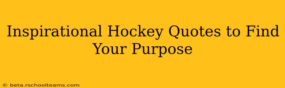 Inspirational Hockey Quotes to Find Your Purpose